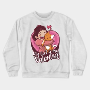 My Cat is My Valentine Day Valentine Cat Gifts for Women Crewneck Sweatshirt